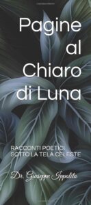 PAGINE AL CHIARO DI LUNA: RACCONTI POETICI SOTTO LA TELA CELESTE (Italian Edition)