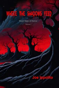 Where the Shadows Feed: Short Tales of Horror
